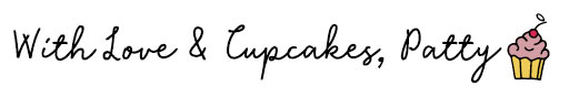 with love and cupcake, Patty. My signoff for every blog post.